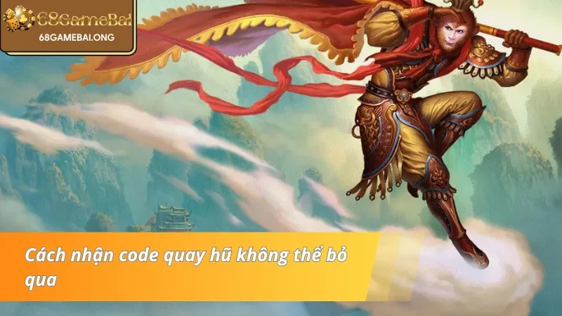 Cách nhận code quay hũ không thể bỏ qua tại Tây du ký